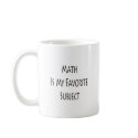 Math Is My Favorite Subject mugs by Supernova23 Math Is My Favorite Subject mugs