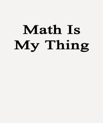 Math Is My Thing Tee Shirts