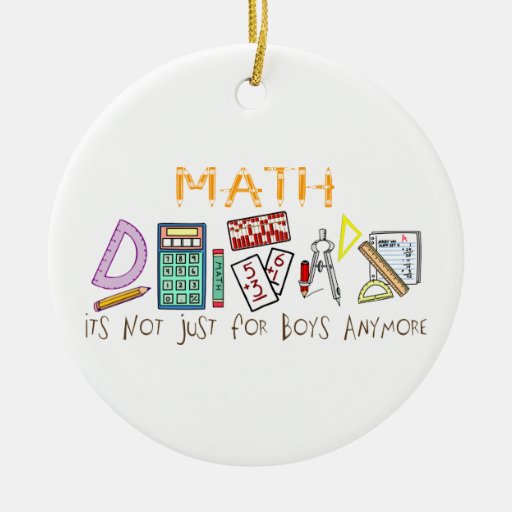 math it s not just for boys anymore ceramic ornament zazzle math it s not just for boys anymore ceramic ornament zazzle