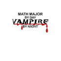 Math Major Vampire by Night t-shirts by poorrichards Math Major Vampire by Night t-shirts