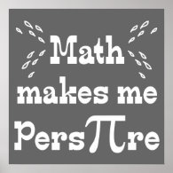 Math makes me Pers-PI-re - Funny Math Pi Slogan Print