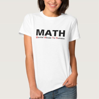 Math Mental Abuse To Humans Funny Shirt