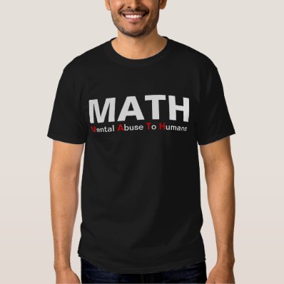 Math Mental Abuse To Humans Funny Shirt