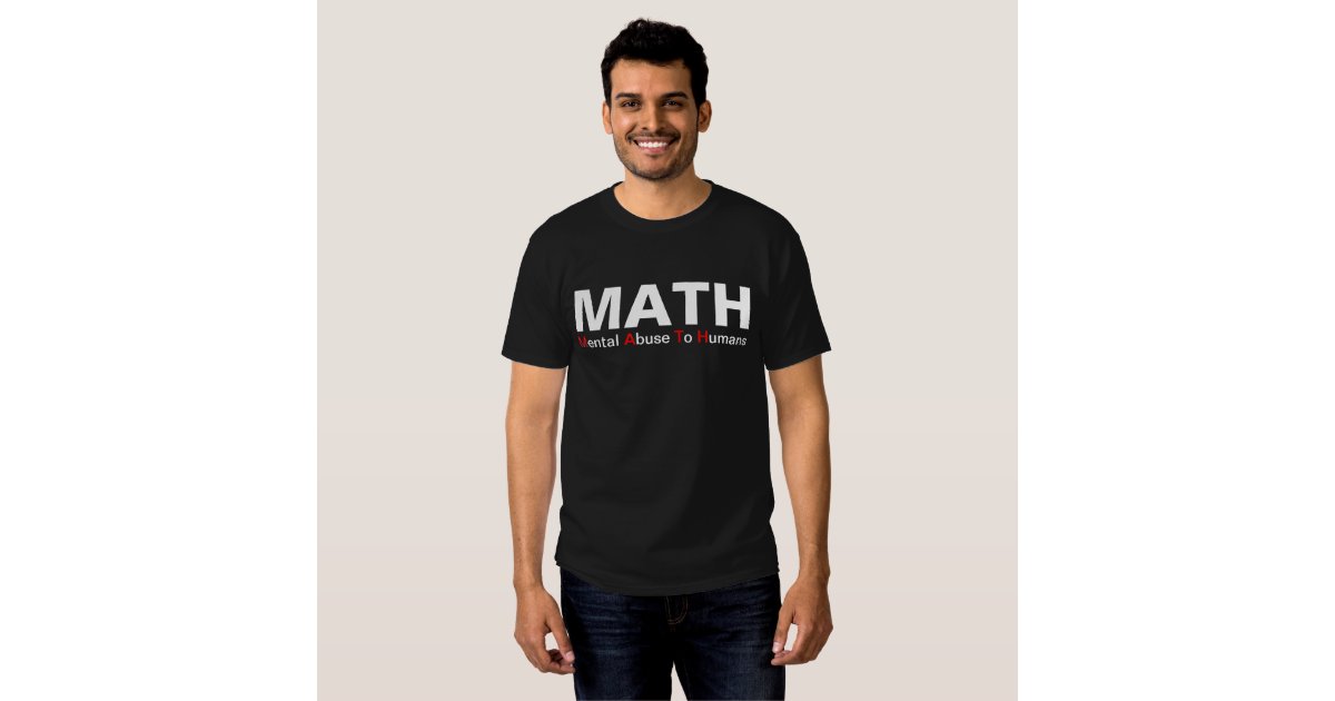 math mental abuse to humans shirt