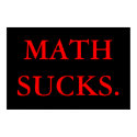 Math Sucks. posters by soapergem Math Sucks. posters