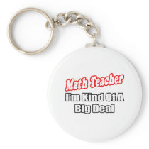 Math Teacher...Big Deal Keychain