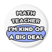 Math Teacher...Kind of a Big Deal magnets