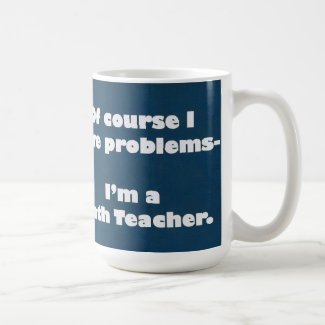 Math Teacher Problems Mug