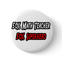 Math Teacher / Superhero buttons by mathteachershirts Math Teacher / Superhero buttons