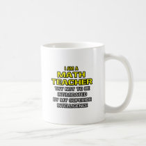 Math Teacher...Superior Intelligence mugs