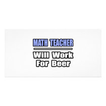 Math Teacher...Will Work For Beer photo cards