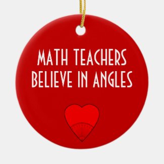 Math Teachers Believe In Angles Christmas Tree Ornament