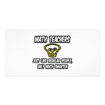 Math Teachers...Like Regular People, Only Smarter Picture Card