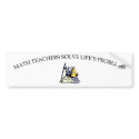 Math Teachers Solve Life's Problems bumper stickers