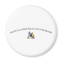Math Teachers Solve Life's Problems magnets