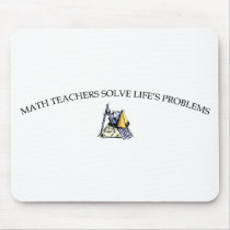 Math Teachers Solve Life's Problems mousepads