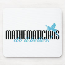 Mathematicians Do It Better! mousepads