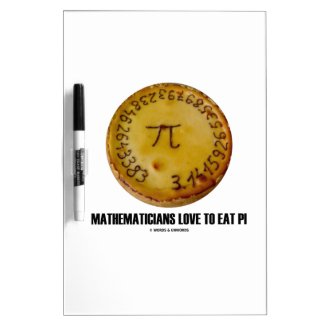 Mathematicians Love To Eat Pi (Pi On A Pie) Dry-Erase Whiteboard