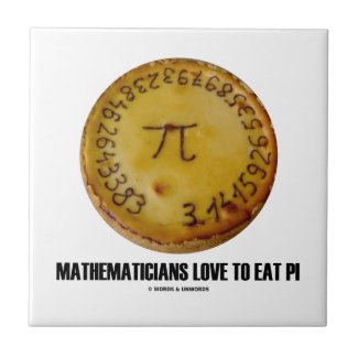 Mathematicians Love To Eat Pi (Pi On A Pie) Tiles