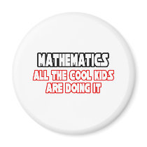 Mathematics...Cool Kids magnets by Mathematician_Shirts Mathematics...Cool Kids magnets