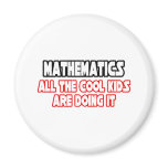 Mathematics...Cool Kids Refrigerator Magnets