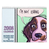 Matinee Soup 2008 Calendar by royblumenthal Matinee Soup 2008 Calendar