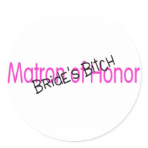 Matron of Honor Brides Bitch Pink Black Round Stickers