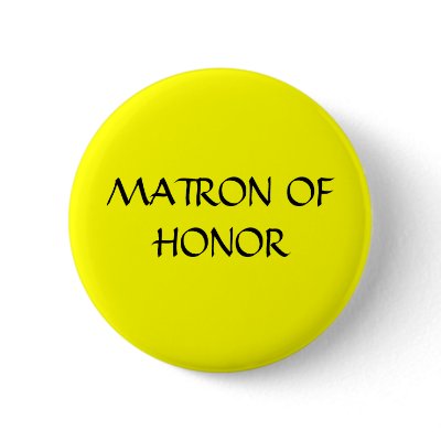 MATRON OF HONOR - button by Horseshoes3