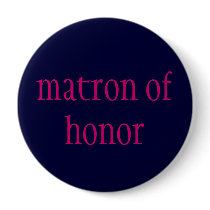 "matron of honor" button