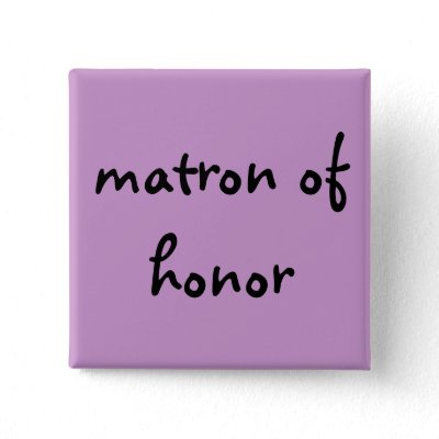 matron of honor button