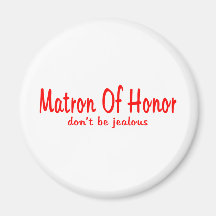 Matron Of Honor Jealousy Fridge Magnets