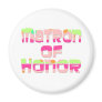 Matron of Honor Magnet