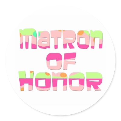 Matron of Honor Tees and Gifts Round Stickers