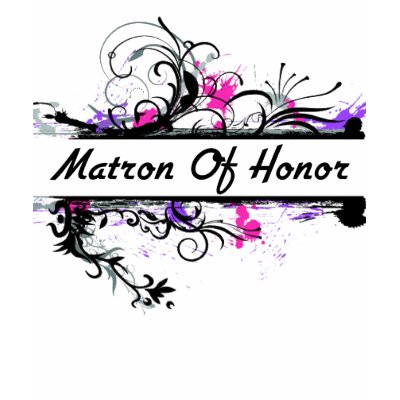 Matron Of Honor t-shirts