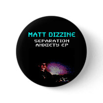 Matt Dizzine Separation Anxiety EP Button
