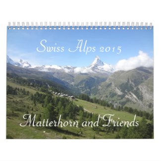 "Matterhorn and Friends" Swiss Alps 2015 Calendar