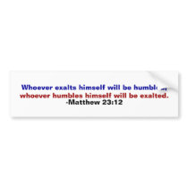 Matthew 23:12 bumper stickers by hellolisa Matthew 23:12 bumper stickers