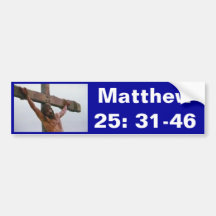 Matthew 25: 31-46 bumper sticker