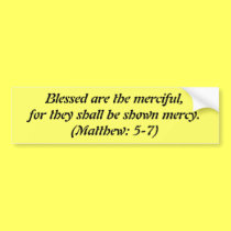 Matthew-5-7 - BLESSED ARE THE MERCIFUL.... bumper stickers