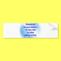 Matthew-5: 9 - BLESSED ARE THE PEACEMAKERS... bumper stickers