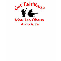 Mau Loa Ohana, Got Tahitian t-shirts