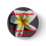 Maui, Hawaii, A never ending dream Button