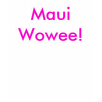 MauiWowee! t-shirts by uzumakidesu MauiWowee! t-shirts
