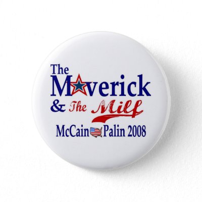 Maverick and the Milf McCain Palin 2008 t shirts