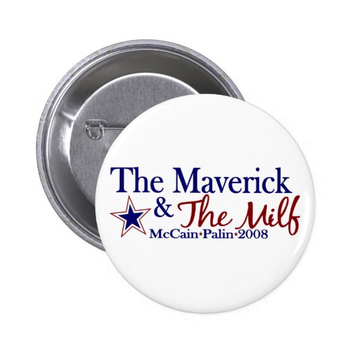 Maverick and Milf (McCain Palin 2008) Buttons