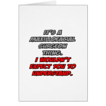Maxillofacial Surgeon .. You Wouldn't Understand Card