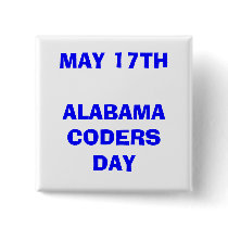 MAY 17TH ALABAMA CODERSDAY buttons by TrishHaas MAY 17TH ALABAMA CODERSDAY buttons