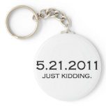 May 21, just kidding keychain