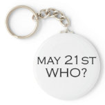 May 21st Who? Key Chain