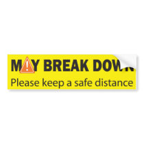May Break Down Bumper Sicker Bumper Sticker
